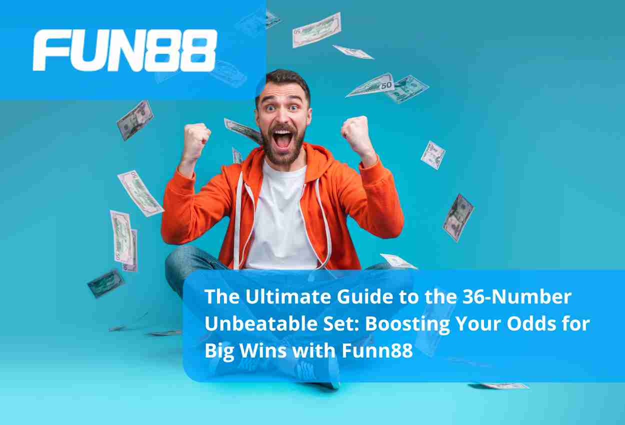 The Ultimate Guide to the 36-Number Unbeatable Set Boosting Your Odds for Big Wins with Funn88